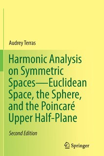 Front cover_Harmonic Analysis On Symmetric Spaces-euclidean Space, The Sphere, And The Poincare Upper Half-plane