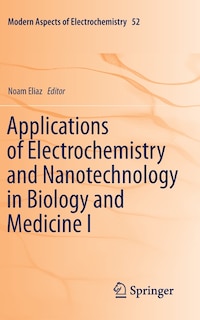 Front cover_Applications Of Electrochemistry And Nanotechnology In Biology And Medicine I