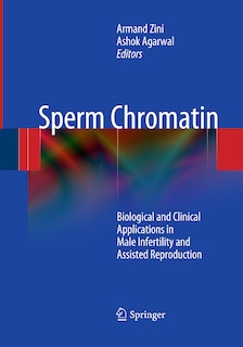 Sperm Chromatin: Biological And Clinical Applications In Male Infertility And Assisted Reproduction