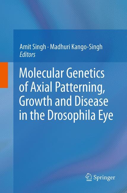 Front cover_Molecular Genetics Of Axial Patterning, Growth And Disease In The Drosophila Eye