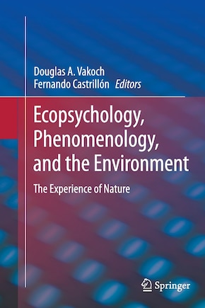 Ecopsychology, Phenomenology, And The Environment: The Experience Of Nature