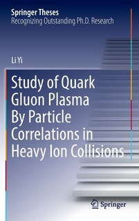 Front cover_Study Of Quark Gluon Plasma By Particle Correlations In Heavy Ion Collisions