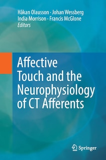 Front cover_Affective Touch And The Neurophysiology Of Ct Afferents