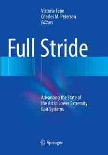 Full Stride: Advancing the State of the Art in Lower Extremity Gait Systems by Victoria Tepe