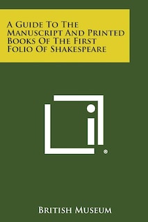 Front cover_A Guide to the Manuscript and Printed Books of the First Folio of Shakespeare