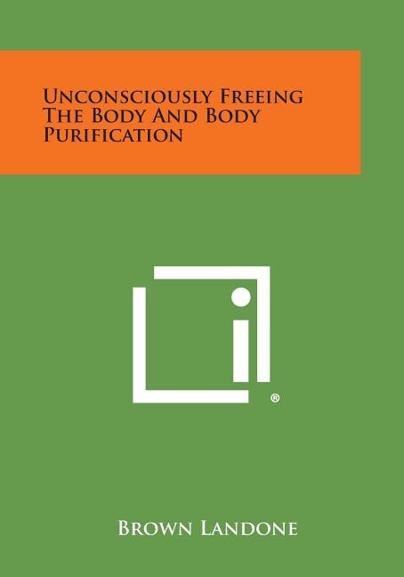 Front cover_Unconsciously Freeing the Body and Body Purification