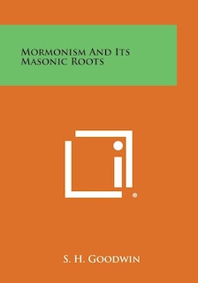 Front cover_Mormonism and Its Masonic Roots