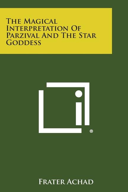 The Magical Interpretation of Parzival and the Star Goddess