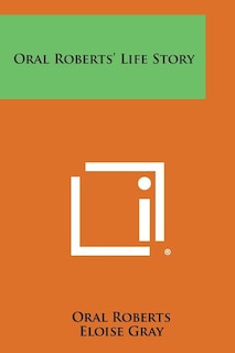 Oral Roberts' Life Story