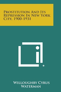 Front cover_Prostitution and Its Repression in New York City, 1900-1931