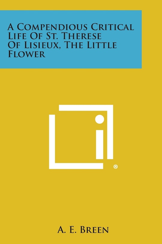 Couverture_A Compendious Critical Life of St. Therese of Lisieux, the Little Flower