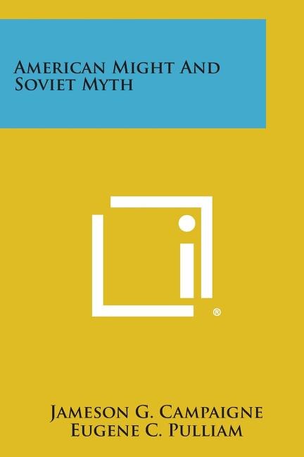 Front cover_American Might and Soviet Myth