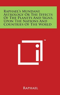 Front cover_Raphael's Mundane Astrology Or The Effects Of The Planets And Signs, Upon The Nations And Countries Of The World
