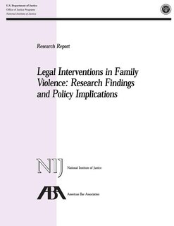 Legal Interventions in Family Violence: Research Findings and Policy Implications