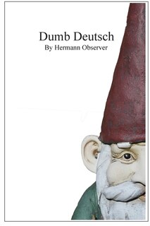Dumb Deutsch: Absurd German Language Errors (auch für deutsche Leser geeignet)