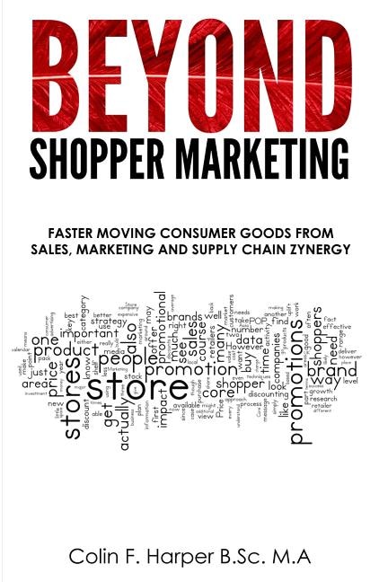Beyond Shopper Marketing: Faster Moving Consumer Goods from Sales, Marketing and Supply Chain Zynergy
