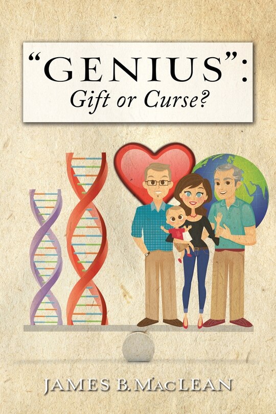 Genius: Gift or Curse?: Biological Origins, Key Modifiers, Burdens, and Legacies