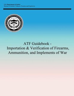 Couverture_ATF Guidebook - Importation & Verification of Firearms, Ammunition, and Implements of War