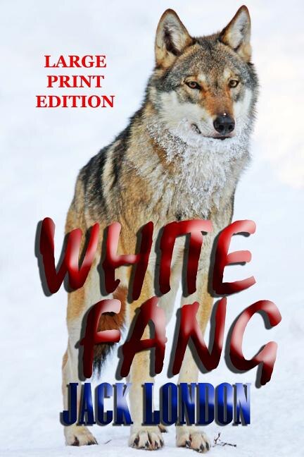 Front cover_White Fang - Large Print Edition