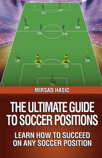 Front cover_The Ultimate Guide to Soccer Positions