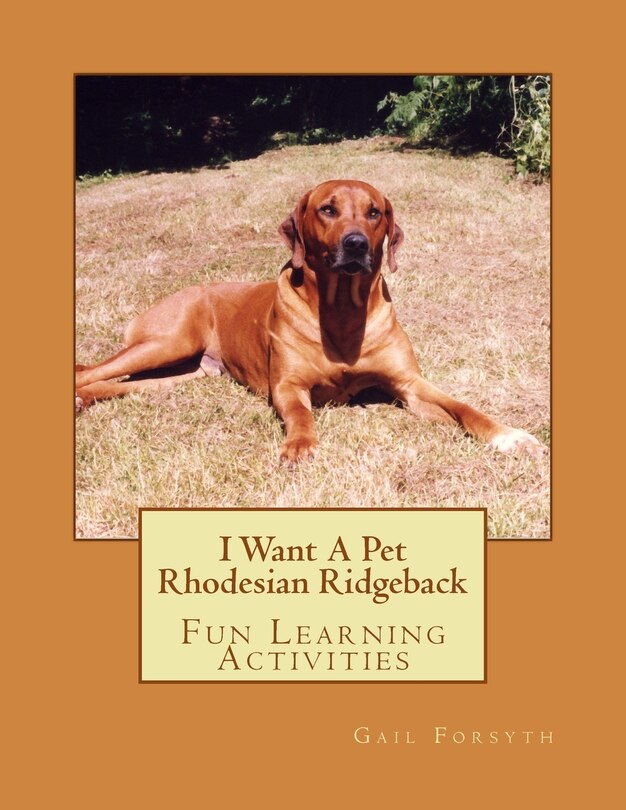 Front cover_I Want A Pet Rhodesian Ridgeback