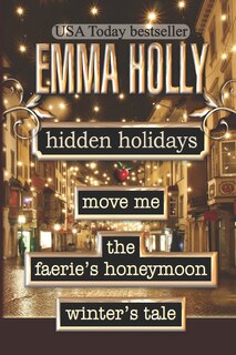 Front cover_Hidden Holidays (Move Me, The Faerie's Honeymoon, Winter's Tale)