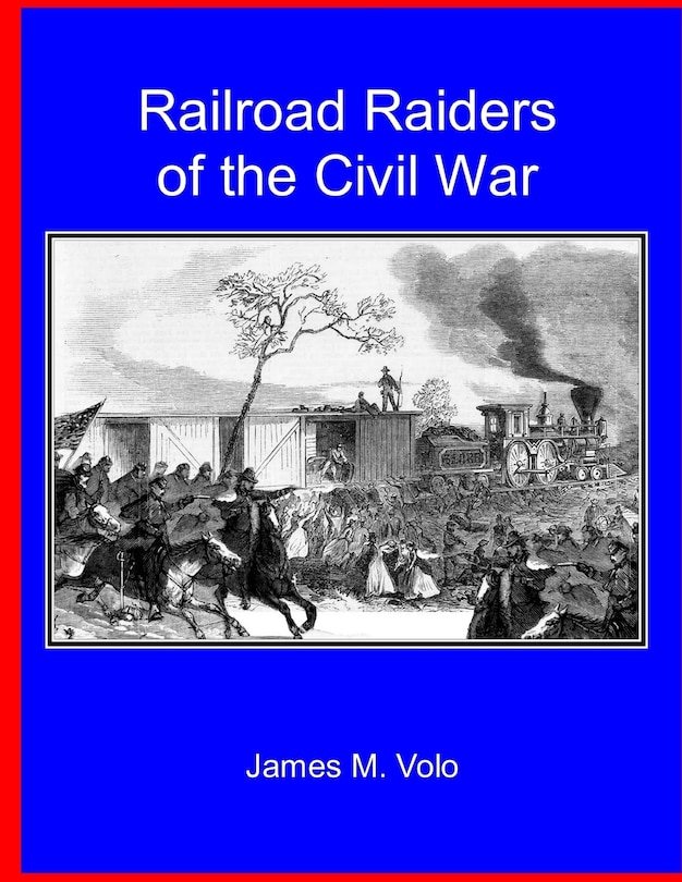 Front cover_Railroad Raiders of the Civil War