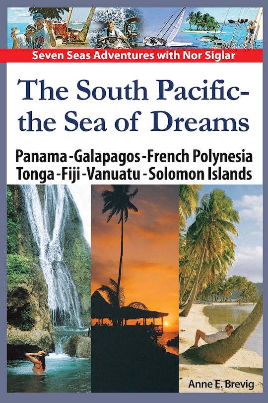 The South Pacific - the Sea of Dreams: Panama - Galapagos - French Polynesia - Tonga - Fiji - Vanuatu - Solomon Islands