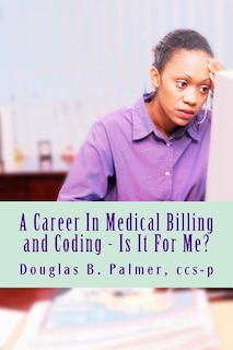 Front cover_A Career In Medical Billing and Coding - Is It For Me?