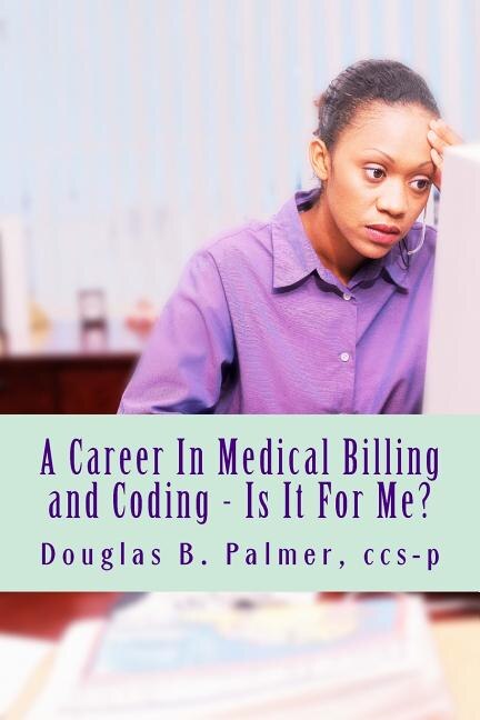 Front cover_A Career In Medical Billing and Coding - Is It For Me?