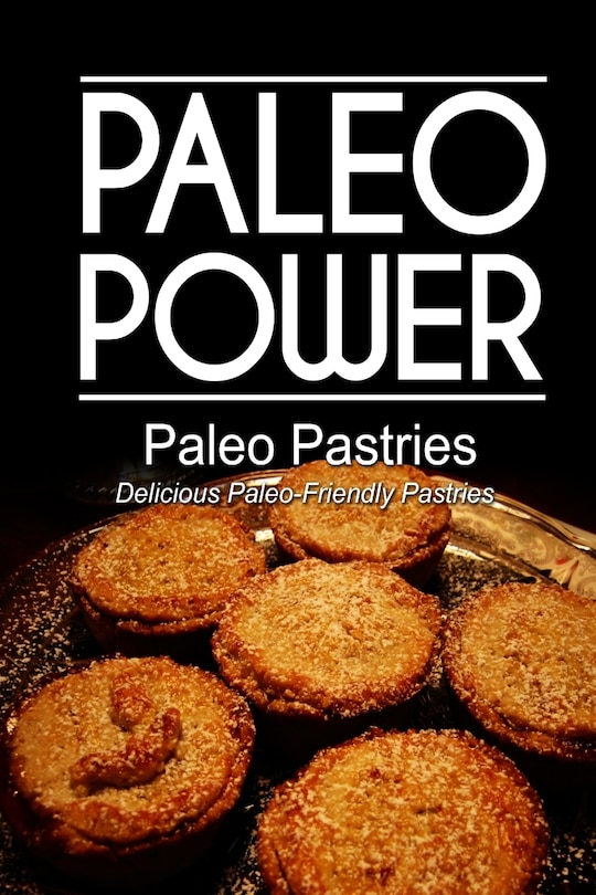 Couverture_Paleo Power - Paleo Pastries- Delicious Paleo-Friendly Pastries