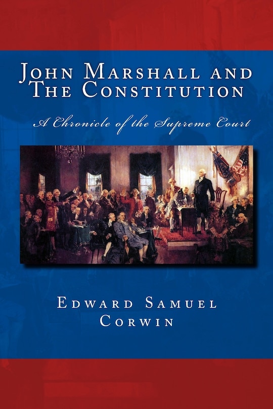 Couverture_John Marshall and The Constitution A Chronicle of the Supreme Court