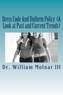 Front cover_Dress Code And Uniform Policy (A Look at Past and Current Trends)