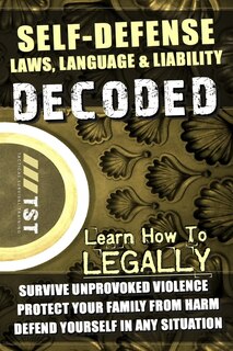 Front cover_Self-Defense Laws, Language & Liability Decoded