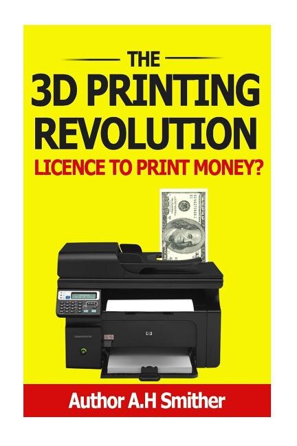 Front cover_The 3D Printing revolution - Licence to print money?