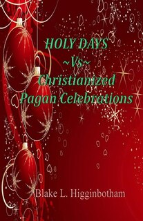 Front cover_HOLY DAYS Vs Christianized Pagan Celebrations