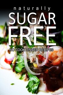 Front cover_Naturally Sugar-Free- No Cook Dinner Recipes