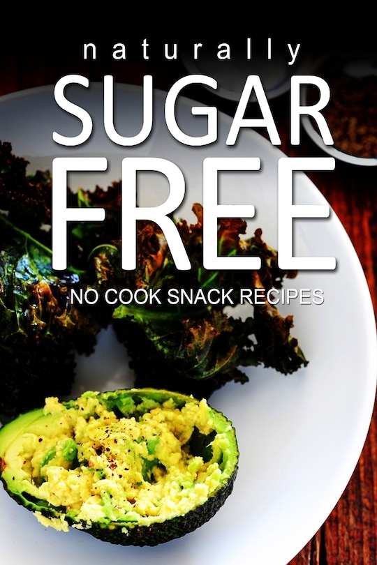 Front cover_Naturally Sugar-Free- No Cook Snack Recipes