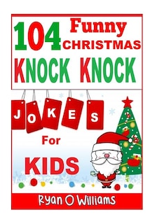 Couverture_104 Funny Christmas Knock Knock Jokes for Kids