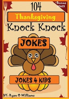 Front cover_104 Funny Thanksgiving Knock Knock Jokes 4 kids