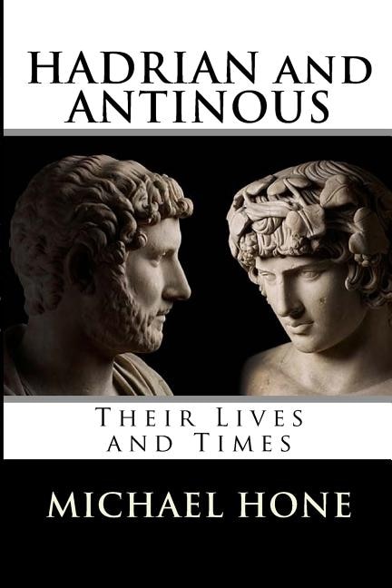 Front cover_Hadrian and Antinous - Their lives and Times