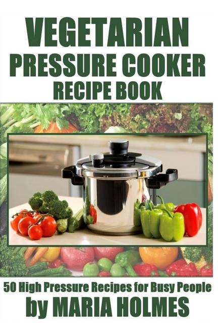 Front cover_Vegetarian Pressure Cooker Recipe Book