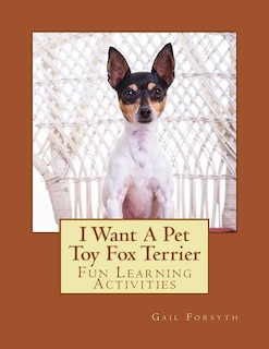 Front cover_I Want A Pet Toy Fox Terrier