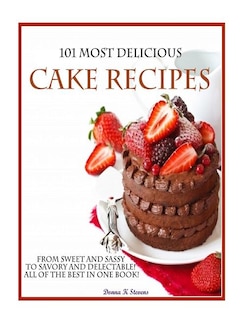 Front cover_101 Most Delicious Cake Recipes