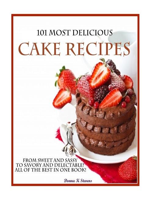 Front cover_101 Most Delicious Cake Recipes