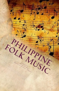 Philippine Folk Music: Passing the Culture in this Generation
