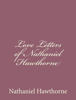 Love Letters of Nathaniel Hawthorne