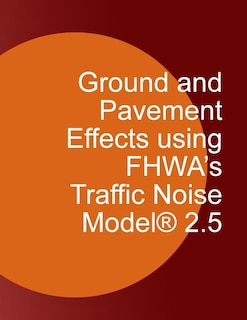 Front cover_Ground and Pavement Effects using FHWA's Traffic Noise Model 2.5