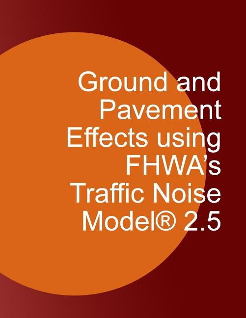 Front cover_Ground and Pavement Effects using FHWA's Traffic Noise Model 2.5
