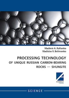 Couverture_PROCESSING  TECHNOLOGY  OF UNIQUE RUSSIAN  CARBON-BEARING  ROCKS - SHUNGITE